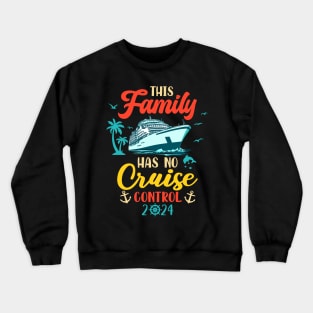 This Family Cruise Has No Control 2024 Crewneck Sweatshirt